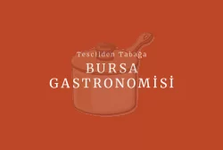 Tescilden Tabağa Bursa Gastronomisi